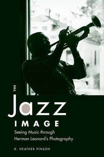 The Jazz Image: Seeing Music Through Herman Leonard's Photography (American Made Music Series) - Image 1