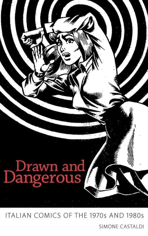 Drawn and Dangerous: Italian Comics of the 1970s and 1980s
