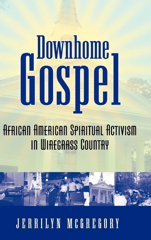 Downhome Gospel: African American Spiritual Activism in Wiregrass Country