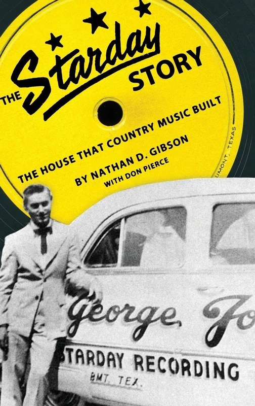 The Starday Story: The House That Country Music Built (American Made Music Series)