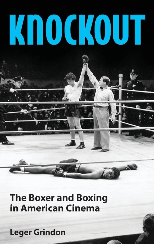 Knockout: The Boxer and Boxing in American Cinema