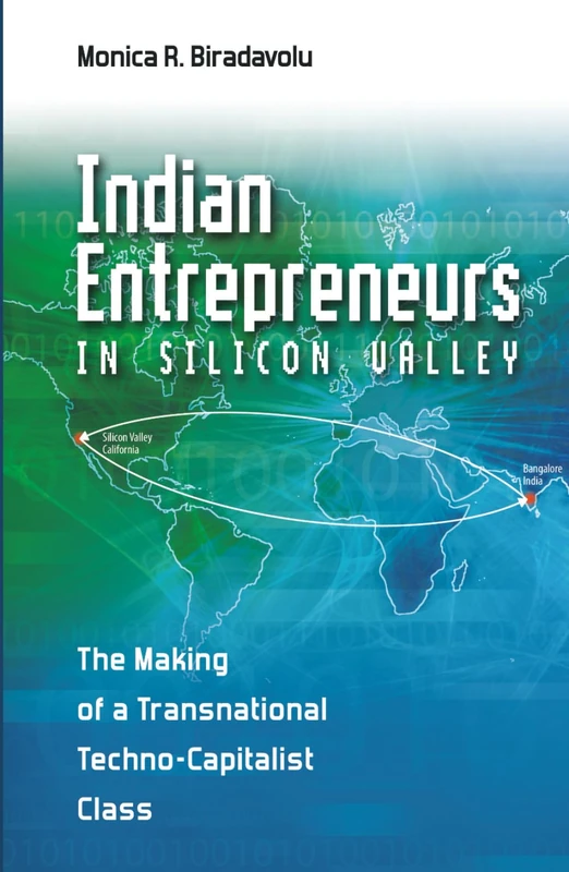 Indian Entrepreneurs in Silicon Valley: The Making of a Transnational Techno-Capitalist Class