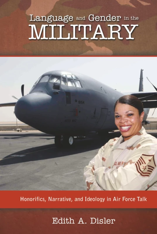 Language and Gender in the Military: Honorifics, Narrative, and Ideology in Air Force Talk - Image 1
