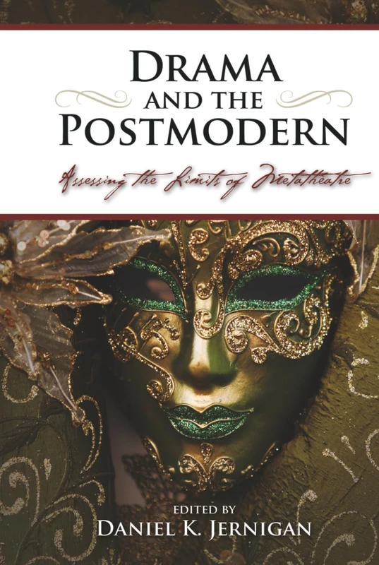 Drama and the Postmodern: Assessing the Limits of Metatheatre