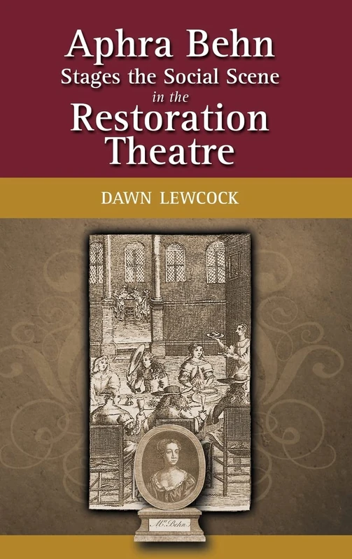 Aphra Behn Stages the Social Scene in the Restoration Theatre
