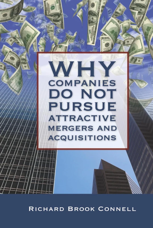 Why Companies Do Not Pursue Attractive Mergers and Acquisitions