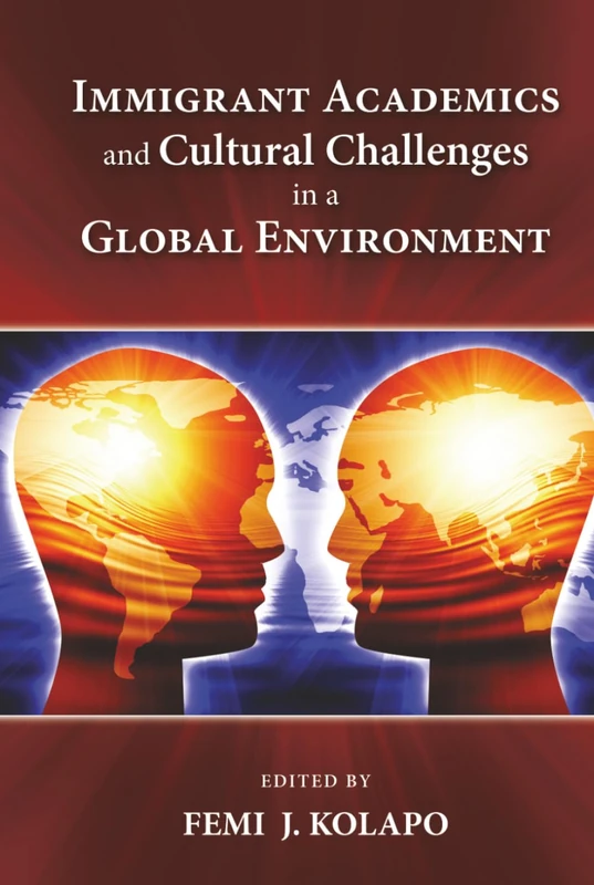 Immigrant Academics and Cultural Challenges in a Global Environment
