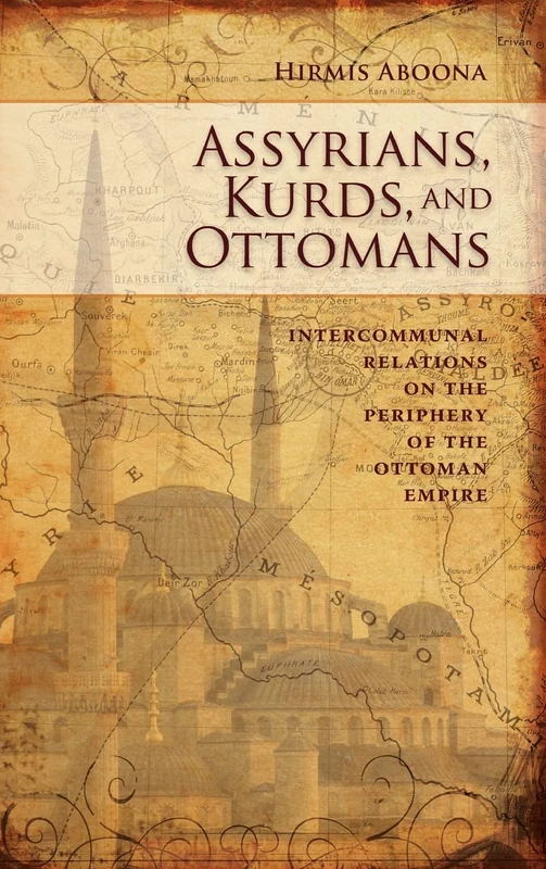 Kurds and Ottomans Asyrians: Intercommunal Relations on the Periphery