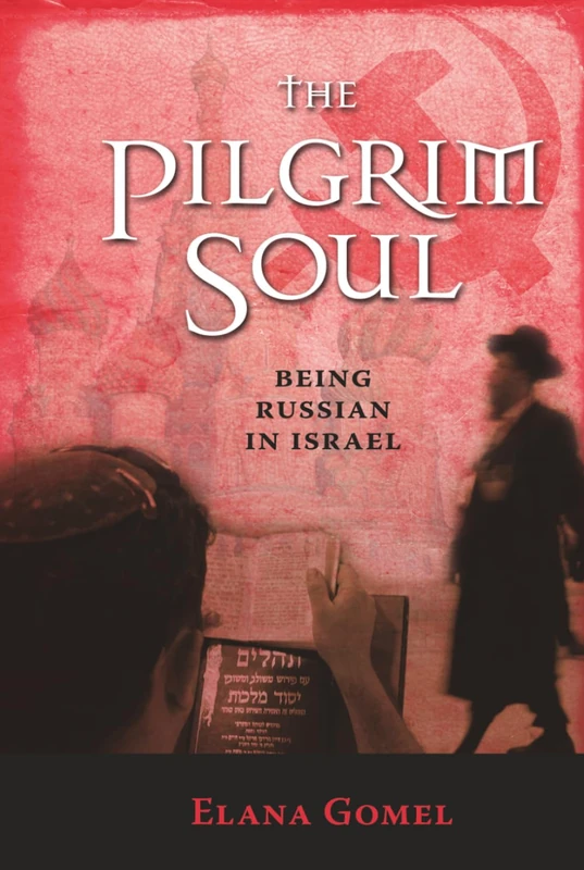 The Pilgrim Soul: Being Russian in Israel