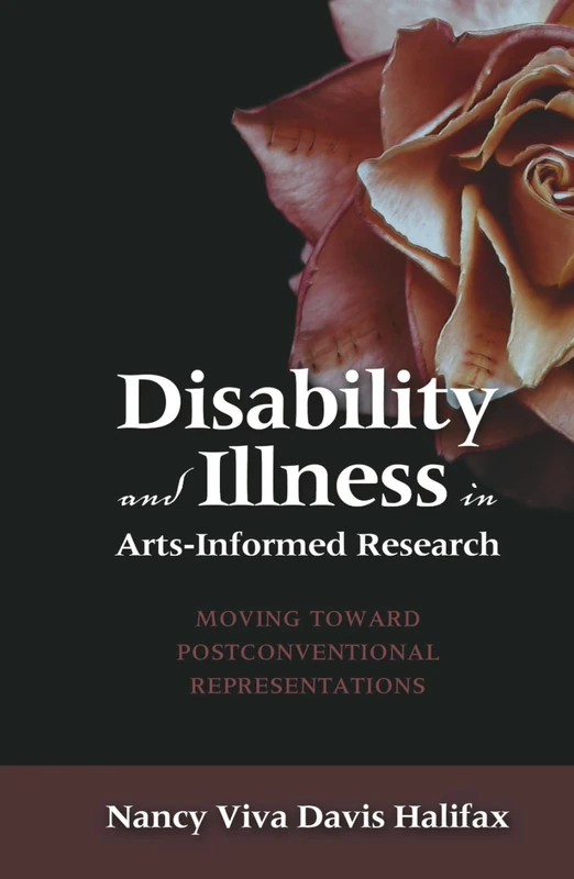 Disability and Illness in Arts-Informed Research: Moving Toward Postconventional Representations