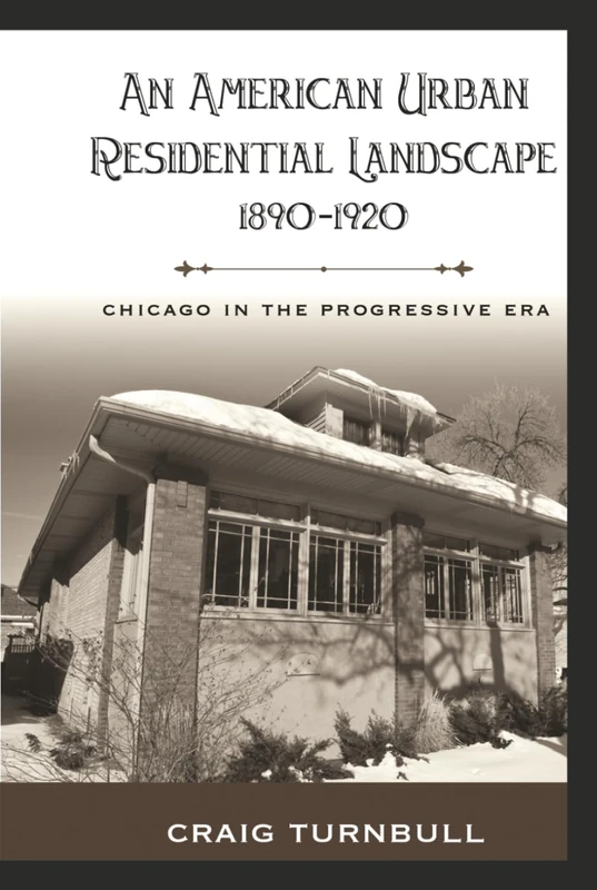 An American Urban Residential Landscape, 1890-1920: Chicago in the Progressive Era
