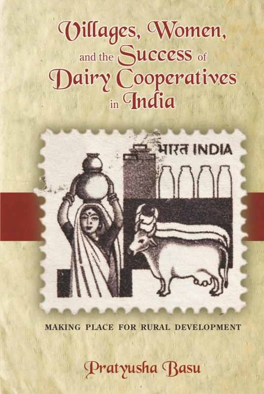 Villages, Women, and the Success of Dairy Cooperatives in India: Making Place for Rural Development