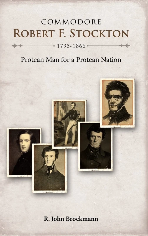 Commodore Robert F. Stockton, 1795-1866: Protean Man for a Protean Nation - Image 1