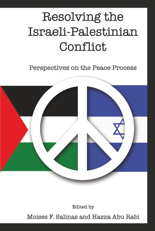 Resolving the Israeli-Palestinian Conflict: Perspectives on the Peace Process