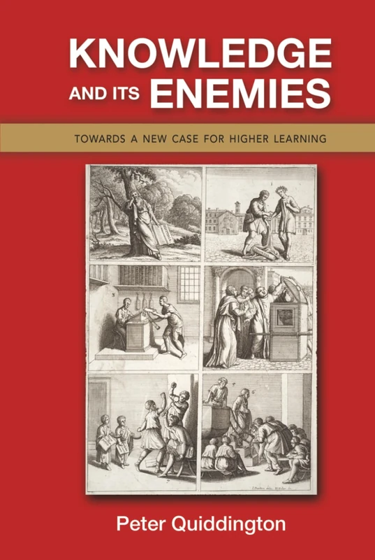 Knowledge and its Enemies: Towards a New Case for Higher Learning