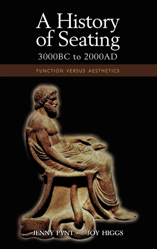 A History of Seating, 3000 BC to 2000 Ad: Function Versus Aesthetics
