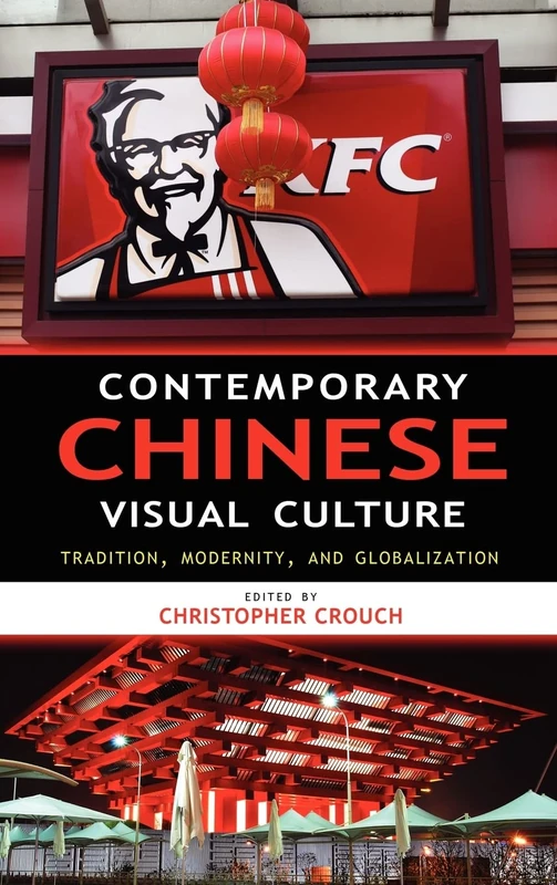 Contemporary Chinese Visual Culture: Tradition, Modernity, and Globalization