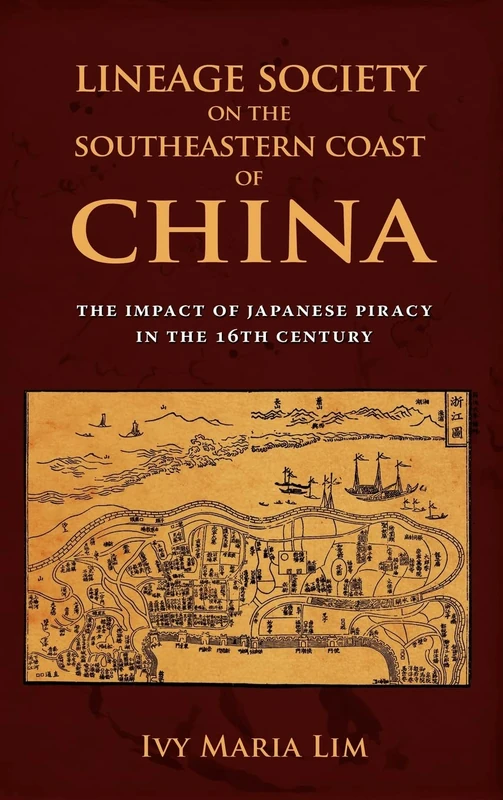 Lineage Society on the Southeastern Coast of China: The Impact of Japanese Piracy in the 16th Century