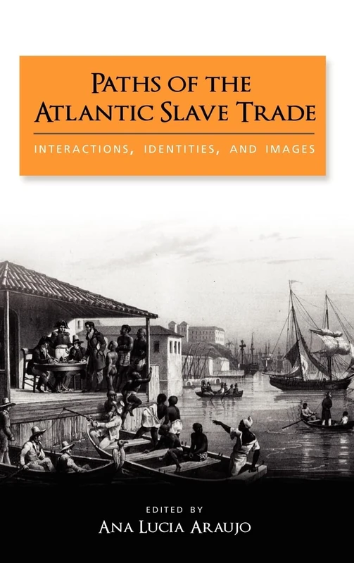 Paths of the Atlantic Slave Trade: Interactions, Identities, and Images