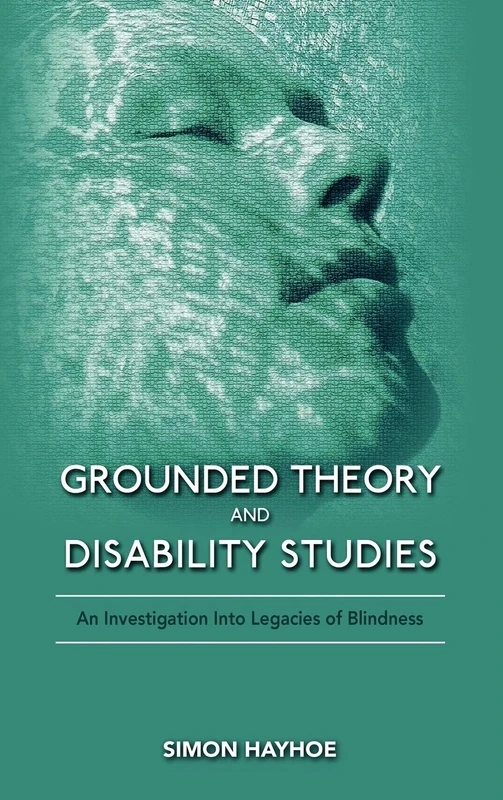 Grounded Theory and Disability Studies: An Investigation Into Legacies of Blindness - Image 1