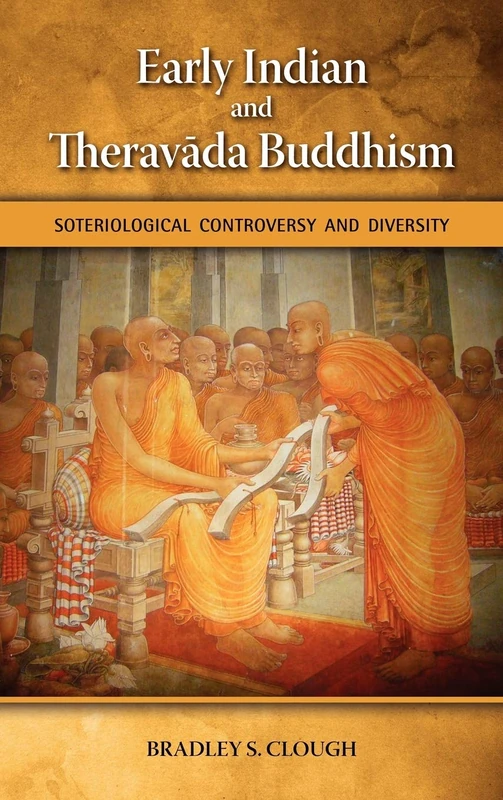 Early Indian and Theravada Buddhism: Soteriological Controversy and Diversity
