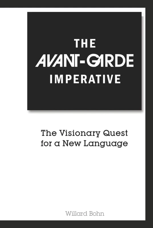 The Avant-Garde Imperative: The Visionary Quest for a New Language