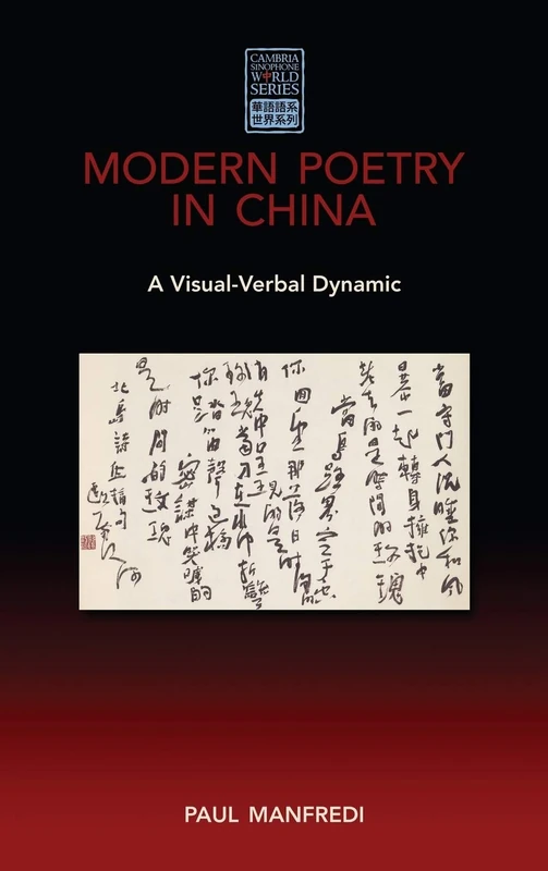 Modern Poetry in China: A Visual-Verbal Dynamic (Cambria Sinophone World)