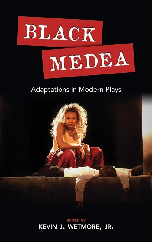 Black Medea: Adaptations for Modern Plays (Cambria Studies in Contemporary Global Performing Arts)