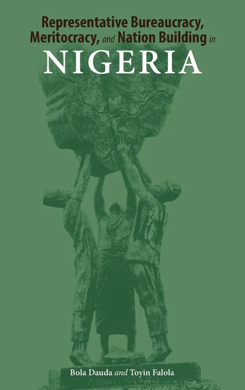 Representative Bureaucracy, Meritocracy, and Nation Building in Nigeria