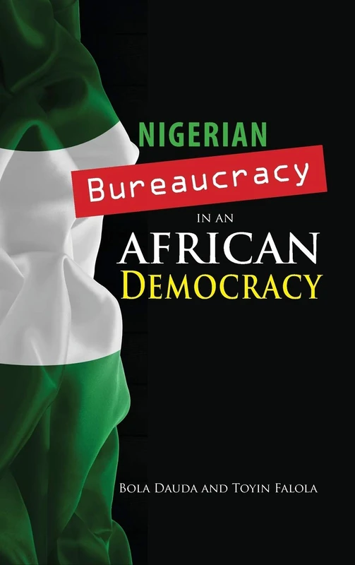 Nigerian Bureaucracy in an African Democracy (Cambria African Studies)