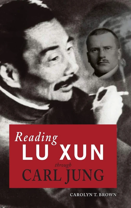 Reading Lu Xun Through Carl Jung (Cambria Sinophone World)