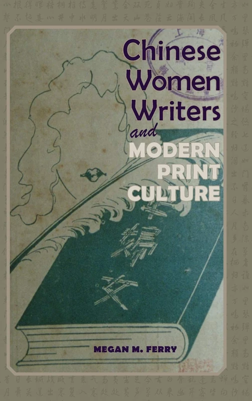 Chinese Women Writers and Modern Print Culture (Cambria Sinophone World)