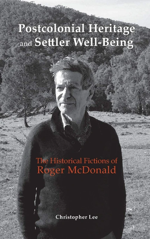 Postcolonial Heritage and Settler Well-Being: The Historical Fictions of Roger McDonald - Image 1