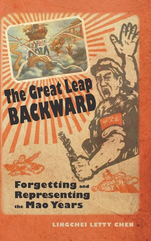 The Great Leap Backward: Forgetting and Representing the Mao Years (Cambria Sinophone World)