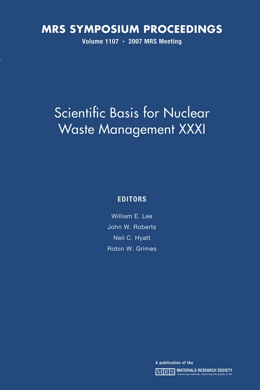 Scientific Basis for Nuclear Waster Management XXXI: Volume 1107 (MRS Proceedings)