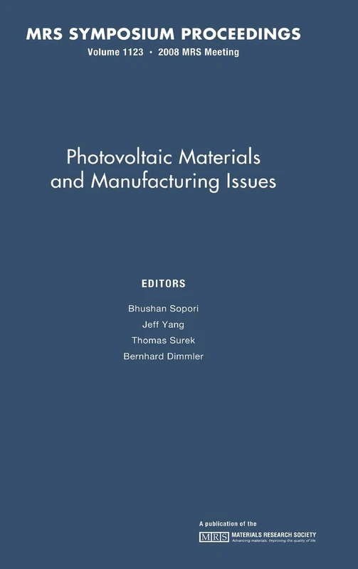 Photovoltaic Materials and Manufacturing Issues: Volume 1123: Symposium Held December 2-4, 2008, Boston, Massachusetts, U.s.a. (MRS Proceedings)