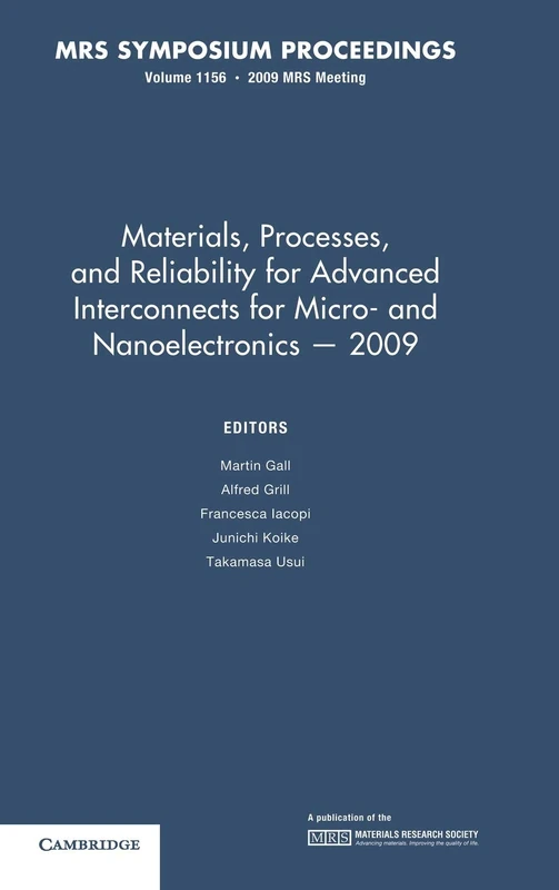 Materials, Processes and Reliability for Advanced Interconnects for Micro- and Nanoelectronics ― 2009: Volume 1156: Symposium Held April 14-17, 2009, ... California, U.s.a. (MRS Proceedings)