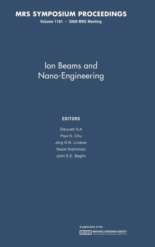 Ion Beams and Nano-Engineering: Volume 1181 (MRS Proceedings)
