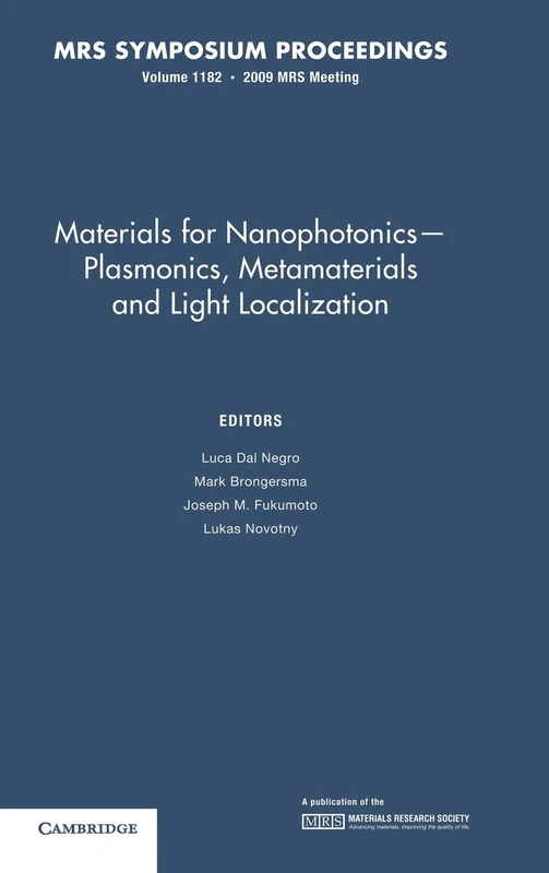 Materials for Nanophotonics ― Plasmonics, Metamaterials and Light Localization: Volume 1182: Plasmonics, Metamaterials and Light Localization, ... California, U.S.A. (MRS Proceedings)
