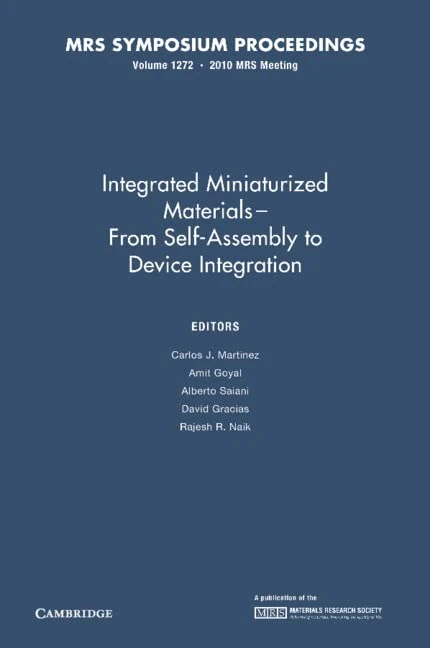 Integrated Miniaturized Materials: From Self-Assembly to Device Integration: 1272 (MRS Proceedings)