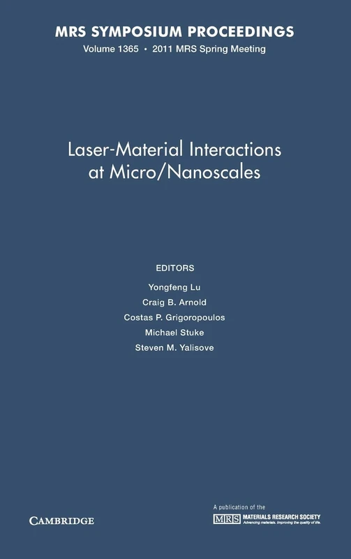 Laser-Material Interactions at Micro/Nanoscales: Symposium Held April 25-29, 2011, San Francisco, California, U.s.a. (MRS Proceedings)