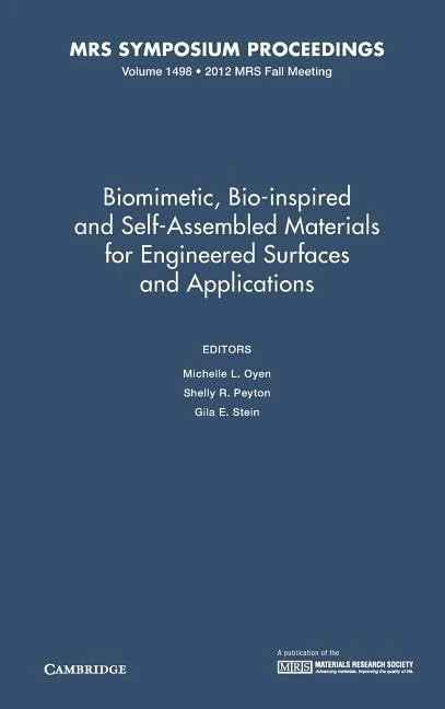 Biomimetic, Bio-inspired and Self-Assembled Materials for Engineered Surfaces and Applications: Volume 1498: Symposium Held November 25-30, 2012, Boston, Massachusetts, U.s.a. (MRS Proceedings)