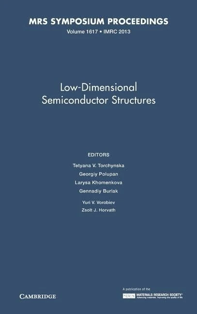 Low-Dimensional Semiconductor Structures: Volume 1617 (MRS Proceedings)