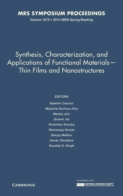 Synthesis, Characterization, and Applications of Functional Materials – Thin Films and Nanostructures: Volume 1675: Symposium Held April 21-25, 2014, San Francisco, California, USA (MRS Proceedings)