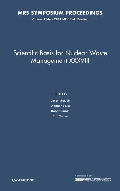Scientific Basis for Nuclear Waste Management XXXVIII: Volume 1744: Symposium Held November 30-december 5, 2014, Boston, Massachusetts, U.s.a. (MRS Proceedings)