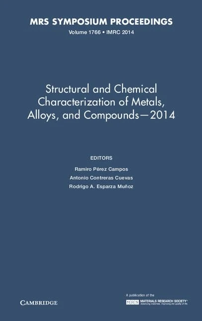 Structural and Chemical Characterization of Metals, Alloys, and Compounds – 2014: Volume 1766 (MRS Proceedings)