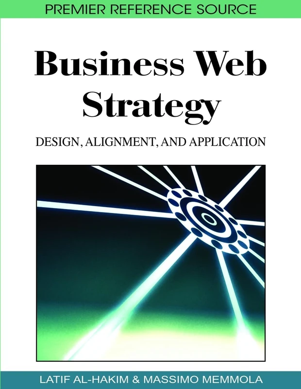 Business Web Strategy: Design, Alignment, and Application (Premier Reference Source)