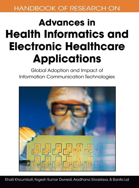 Handbook of Research on Advances in Health Informatics and Electronic Healthcare Applications: Global Adoption and Impact of Information Communication Technologies