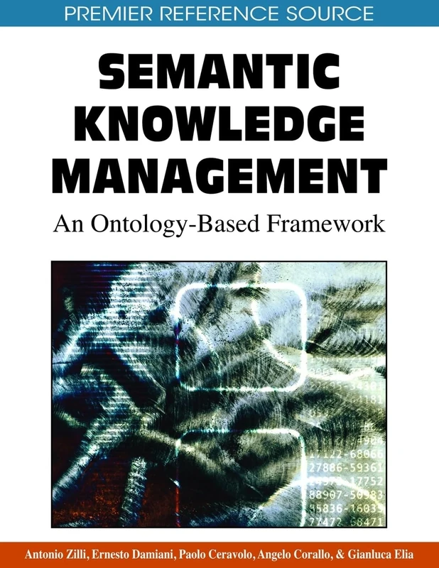 Semantic Knowledge Management: An Ontology-based Framework (Premier Reference Source)