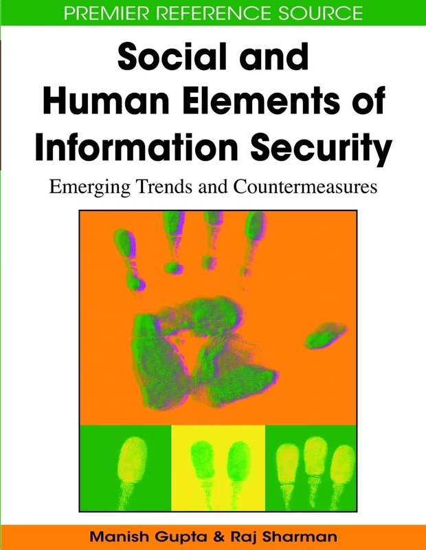 Social and Human Elements of Information Security: Emerging Trends and Countermeasures (Premier Reference Source)